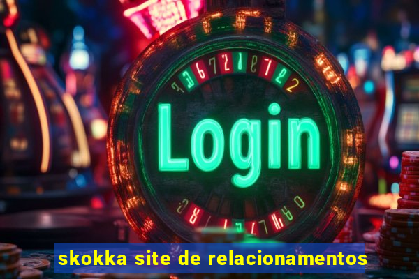 skokka site de relacionamentos